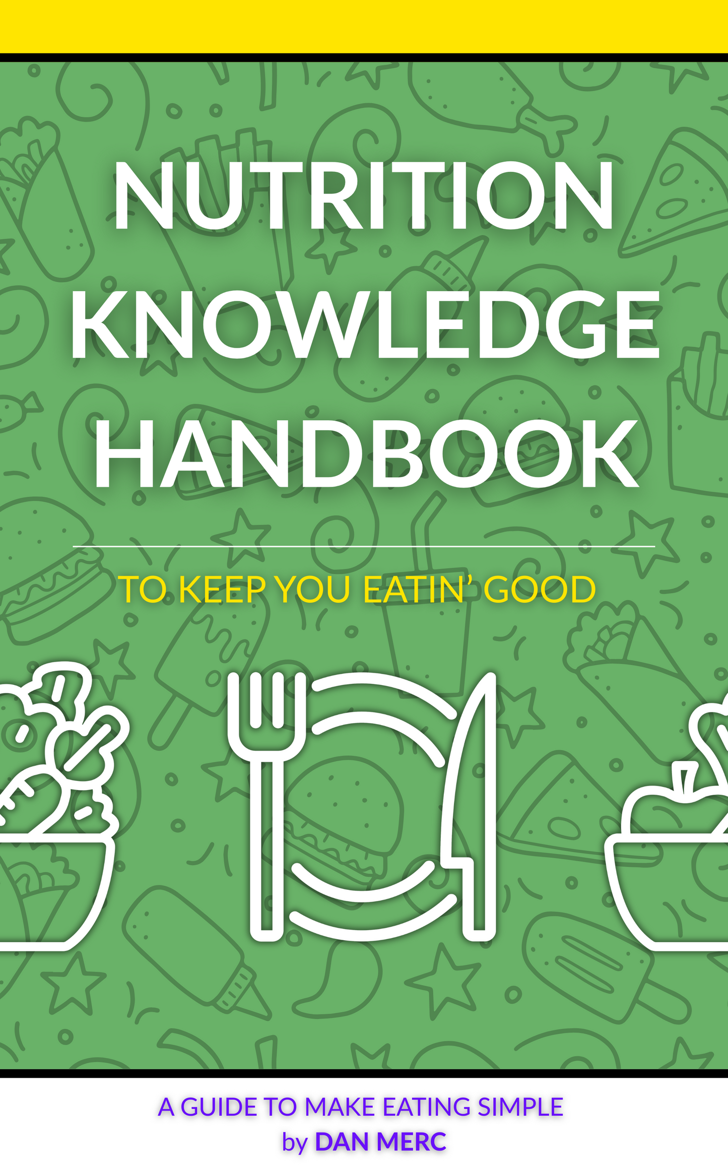 Nutrition Knowledge Handbook: To Keep You Eatin' Good