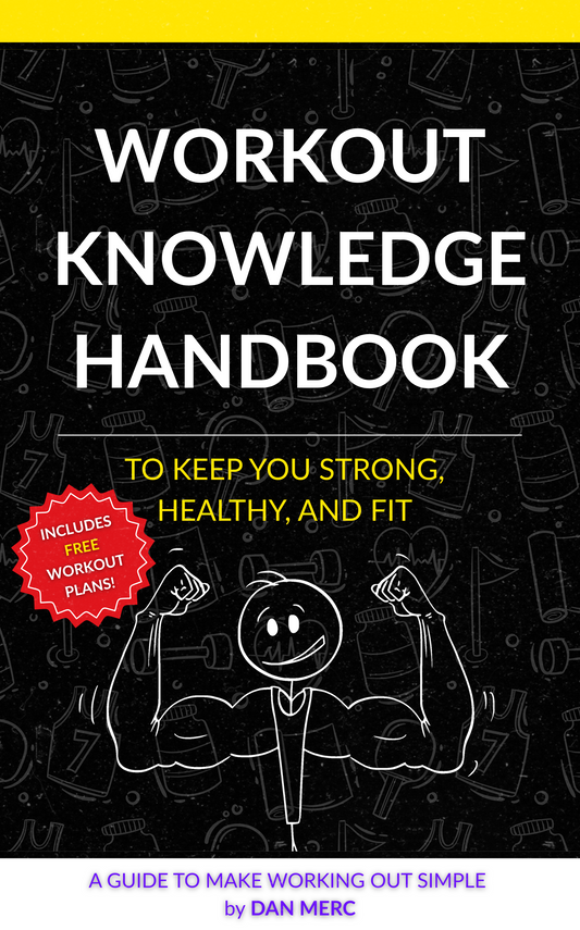 The Workout Knowledge Handbook: To Keep You Strong, Healthy, and Fit